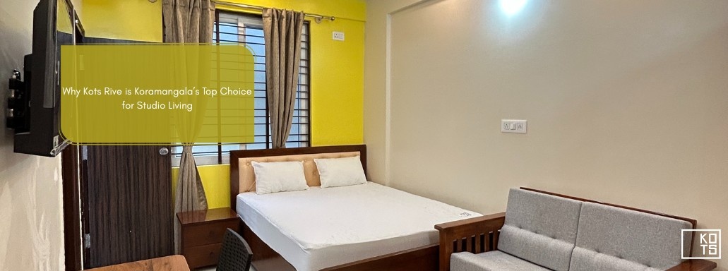 Why Kots Rive is Koramangala’s Top Choice for Studio Living